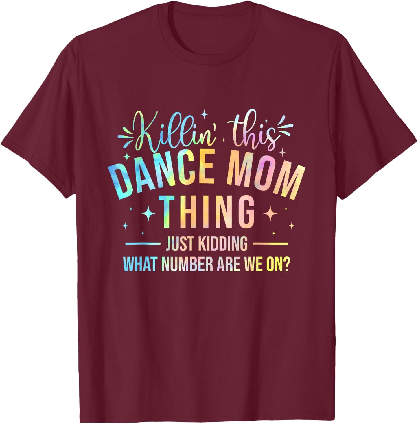 Killin' This Dance Mom Thing - Dancer Dancing Lover T-Shirt - T-Shirt | Maroon