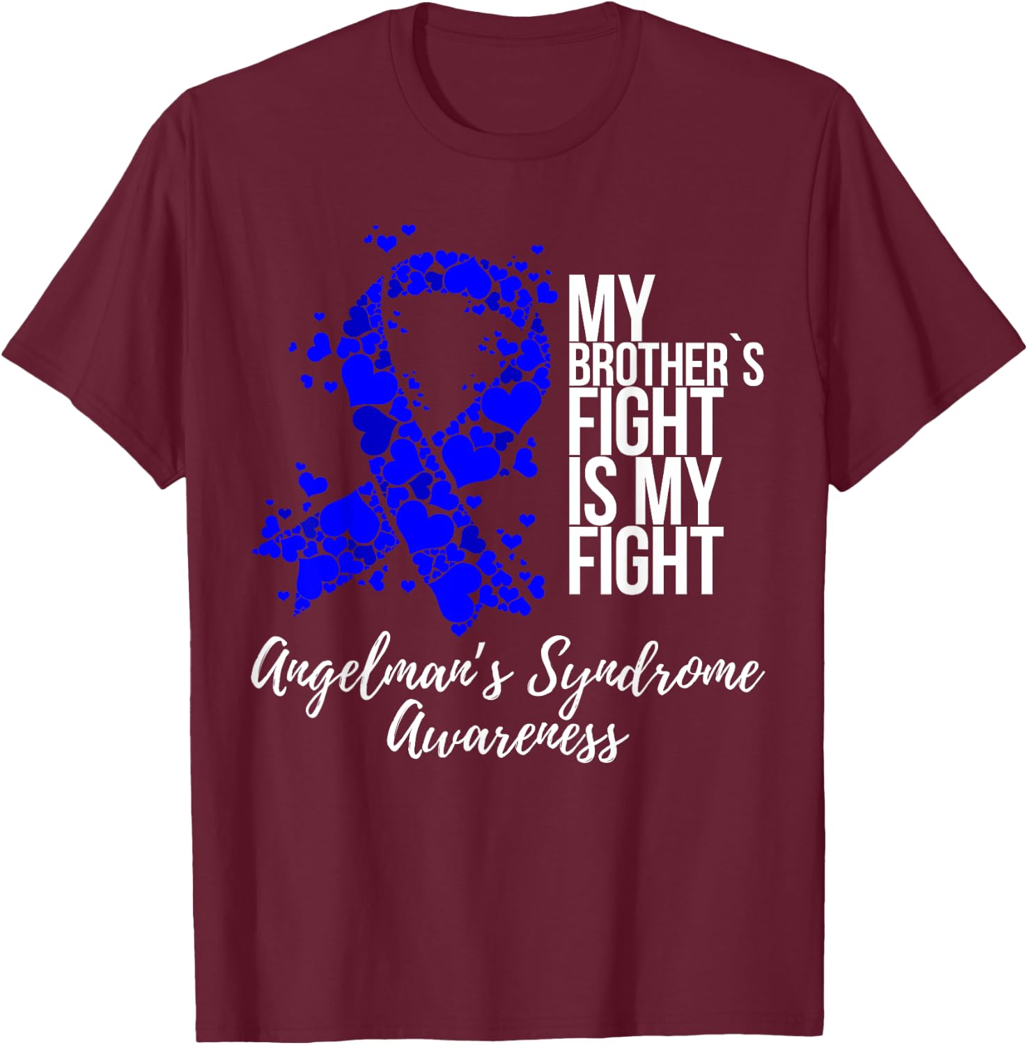 My Brother’s Fight Is My Fight Angelman Syndrome Awareness T-Shirt - T-Shirt | Maroon