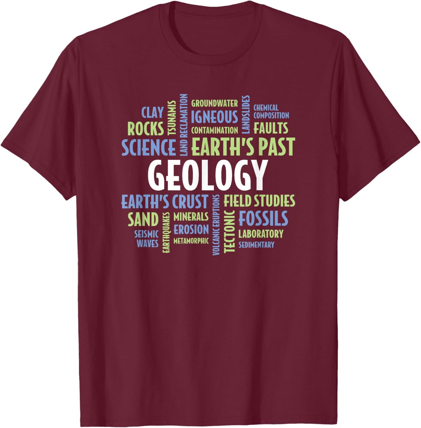 Geology Quotes for Student, Teacher, Professor or Geologist T-Shirt - T-Shirt | Maroon
