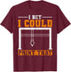 I Bet I Could Print That 3D Printer T-Shirt - T-Shirt | Maroon