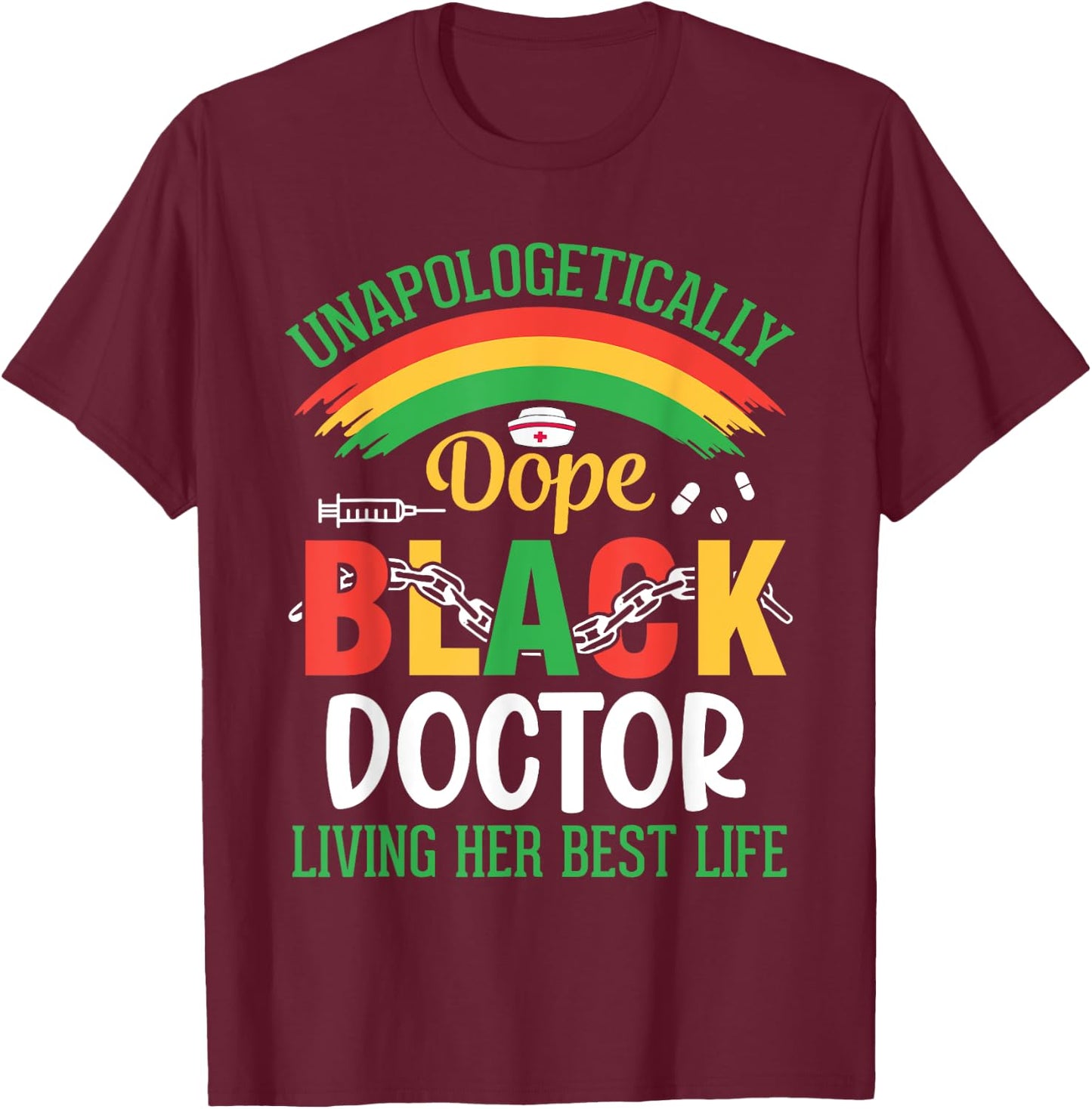Unapologetically Dope Black Doctor Living Her Best Life T-Shirt - T-Shirt | Maroon