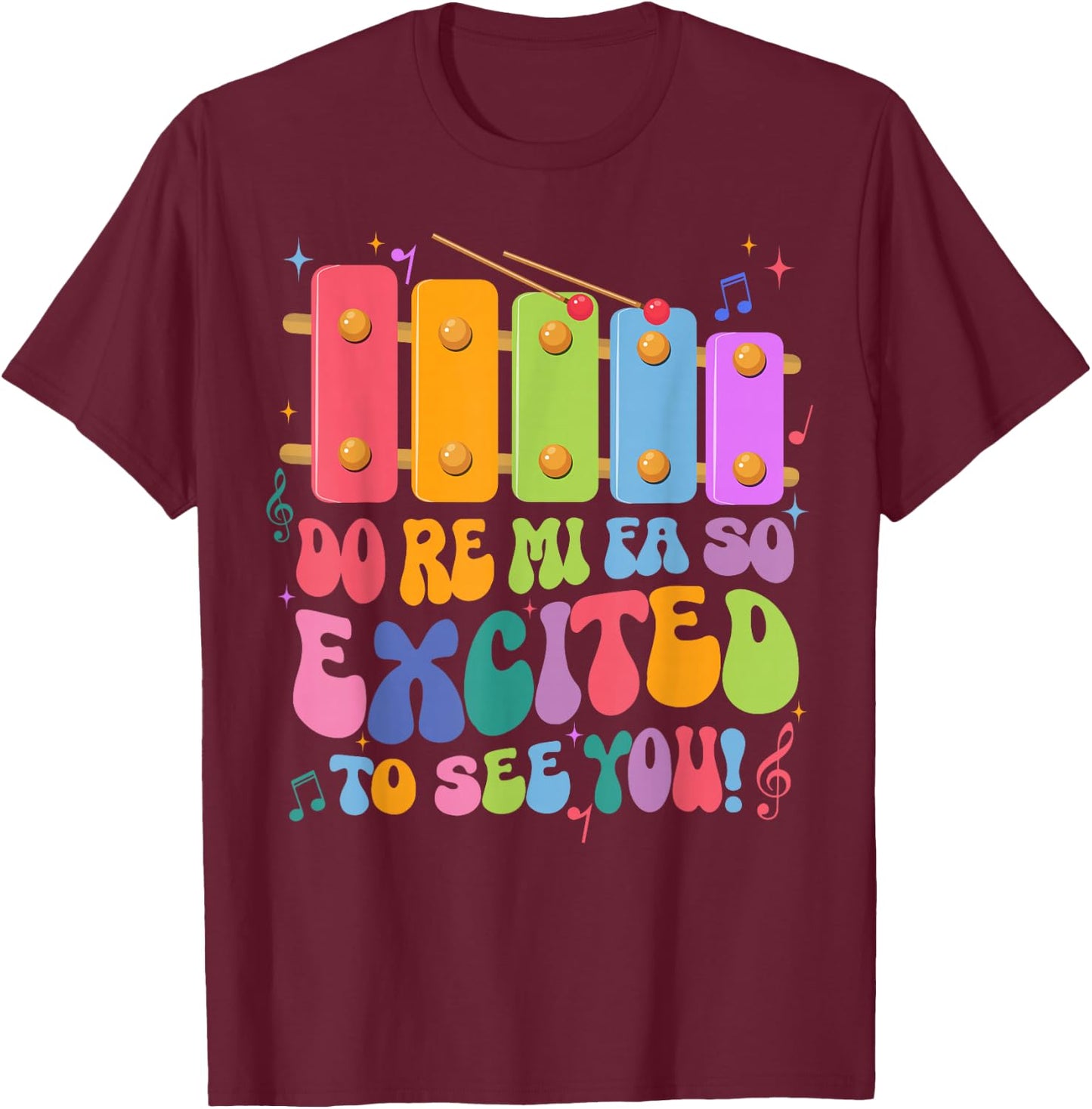 Do Re Mi Fa So Excited To See You Funny Music Teacher T-Shirt - T-Shirt | Maroon