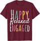 Happy Relaxed Engaged ABA Behavior Analyst Special Education T-Shirt - T-Shirt | Maroon