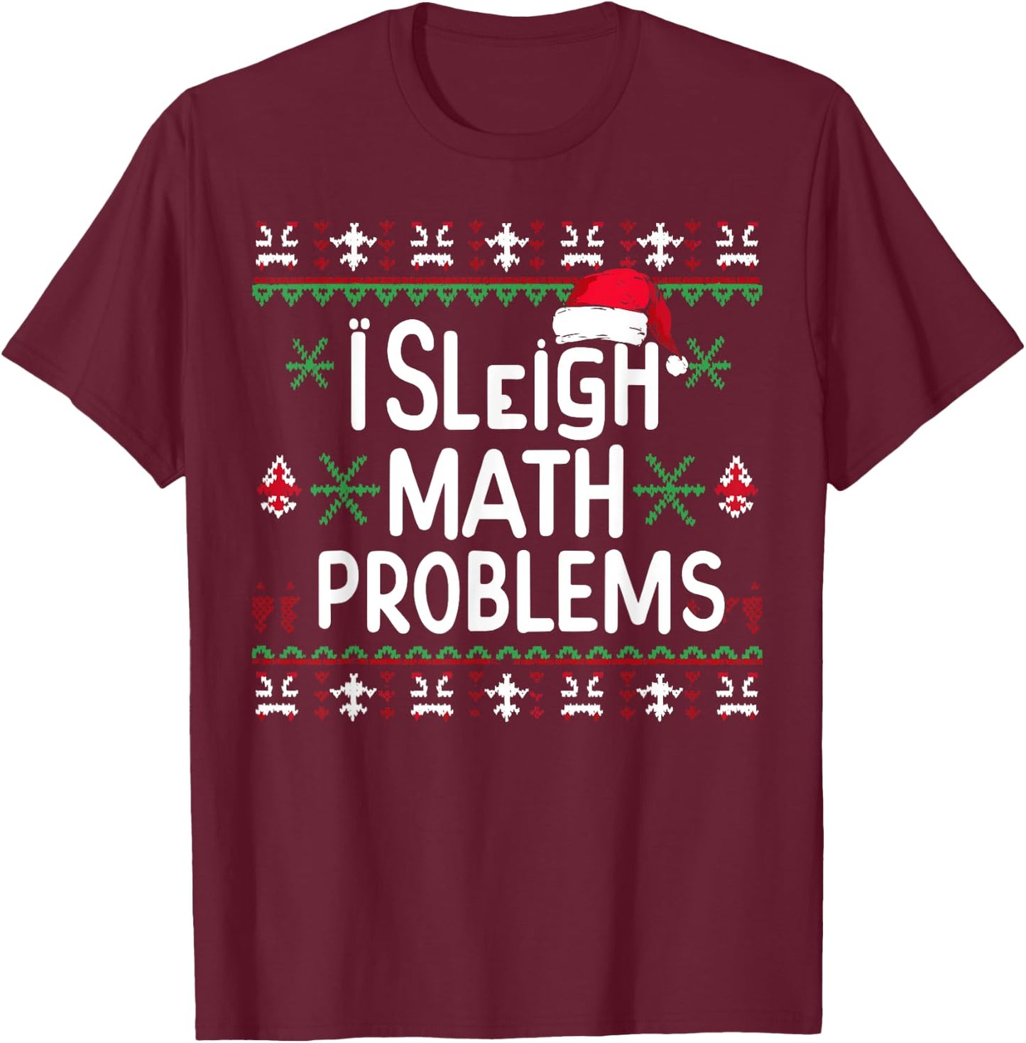 I Sleigh Math Problems Math Teacher Christmas Pajamas Xmas Men Women Kids T-Shirt - T-Shirt | Maroon