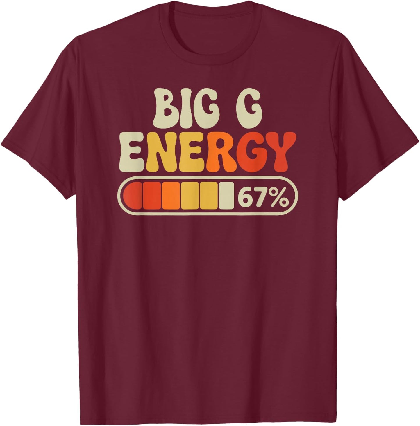 Big G Energy 67 Percent Retro Graphic for Mothers Day T-Shirt - T-Shirt | Maroon
