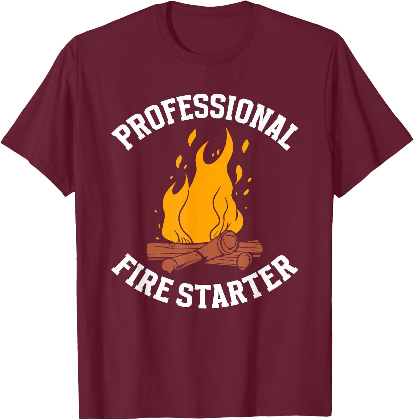 Professional Fire Starter Outdoor Camper Funny Camping T-Shirt - T-Shirt | Maroon