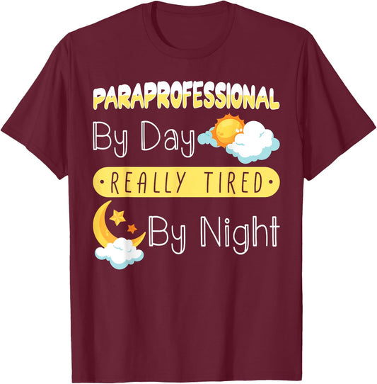 Paraprofessional By Day Really Tired By Night PARA Teacher T-Shirt - T-Shirt | Maroon