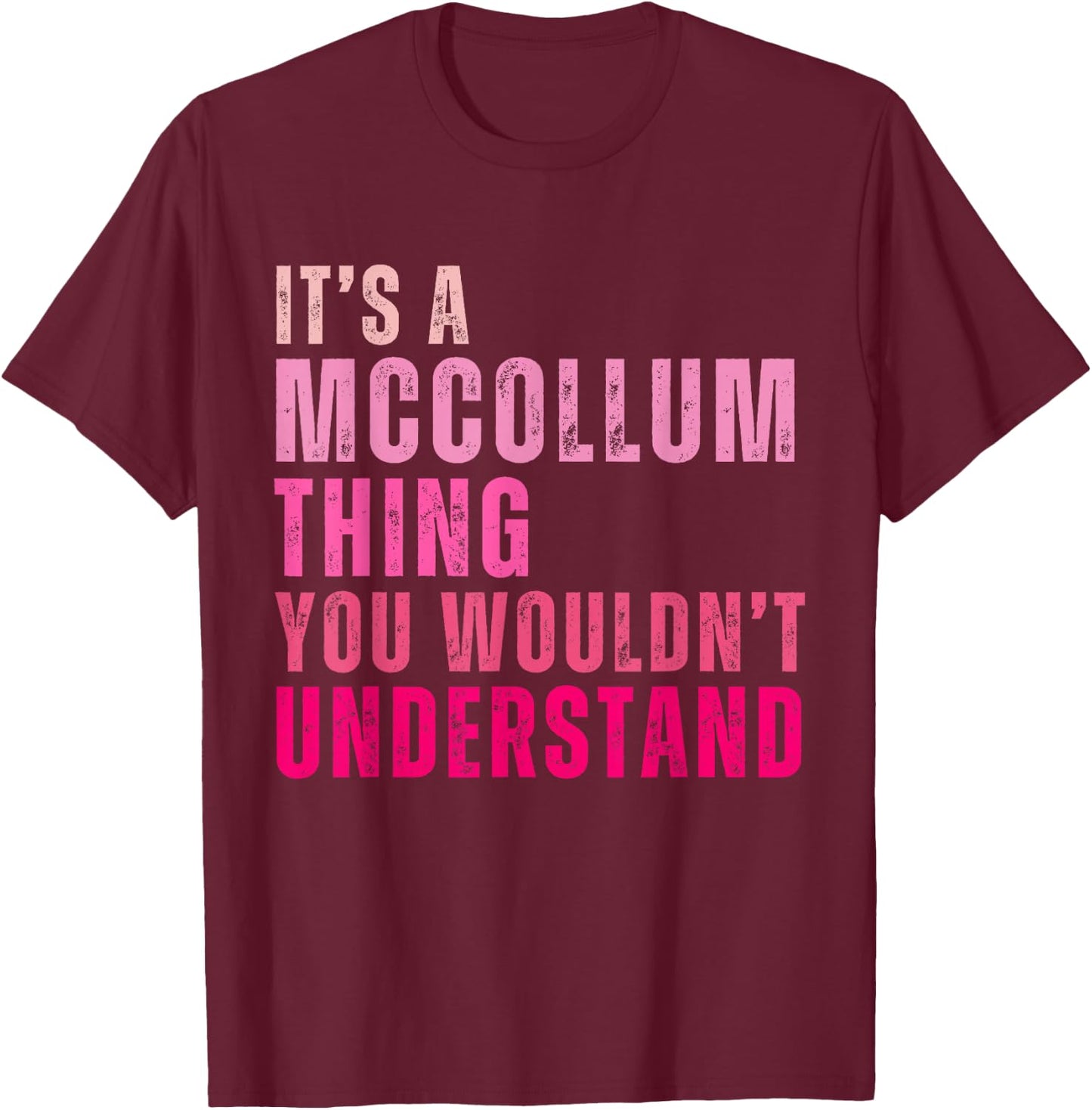 It's A Mccollum Thing You Wouldn't Understand Vintage T-Shirt - T-Shirt | Maroon