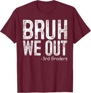 Bruh We Out 3rd Graders Third Grade Graduation Class Of 2024 T-Shirt - T-Shirt | Maroon