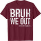 Bruh We Out 3rd Graders Third Grade Graduation Class Of 2024 T-Shirt - T-Shirt | Maroon