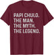 Papi Chulo The Man The Myth The Legend Gift Papi Chulo T-Shirt - T-Shirt | Maroon