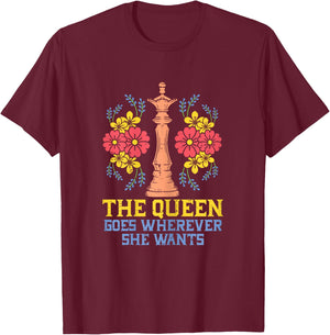 The Queen Goes Wherever She Wants Funny Chess Player Women T-Shirt - T-Shirt | Maroon