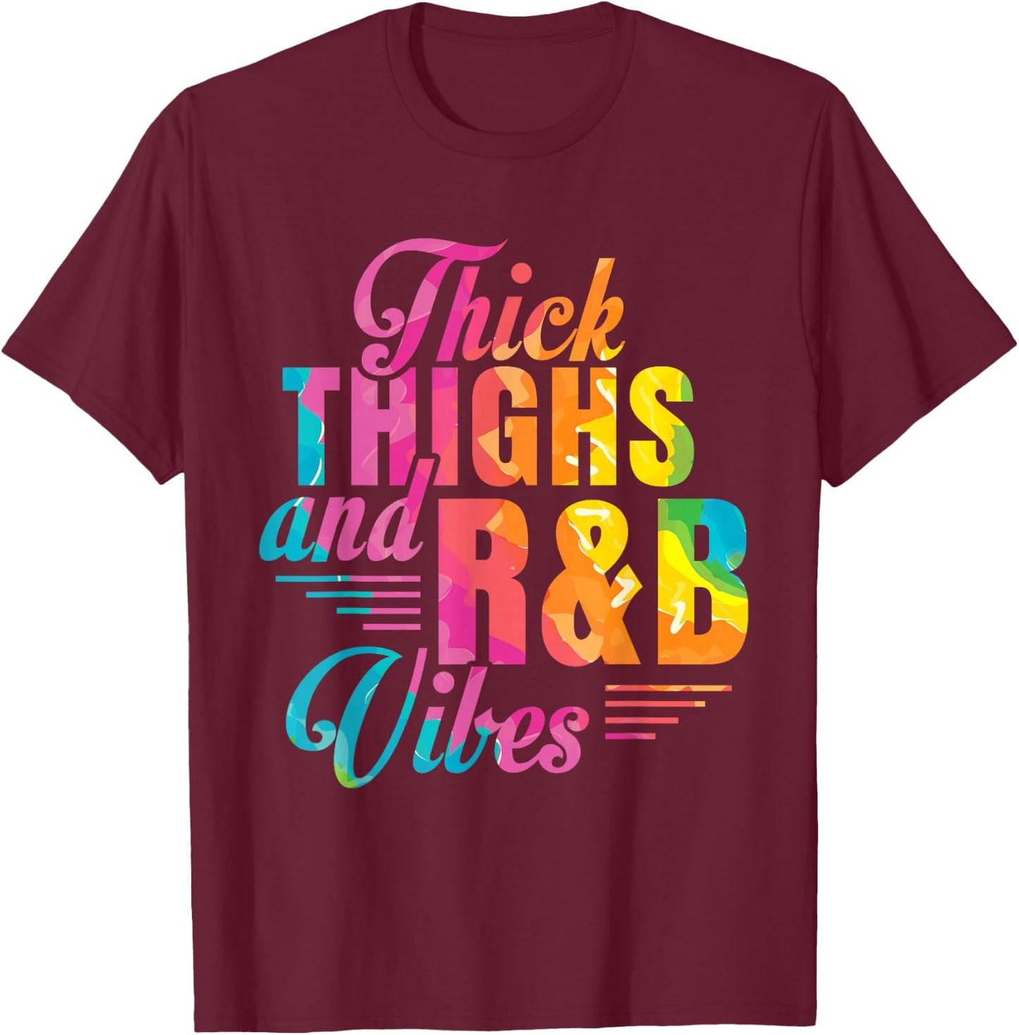 Thick Thighs R&B Vibes T-Shirt - T-Shirt | Maroon