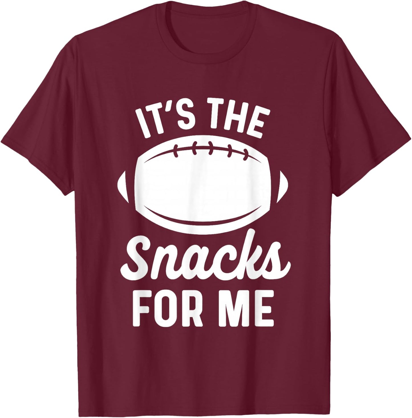 Im Just Here For The Snacks Football Shirt Funny T-Shirt - T-Shirt | Maroon