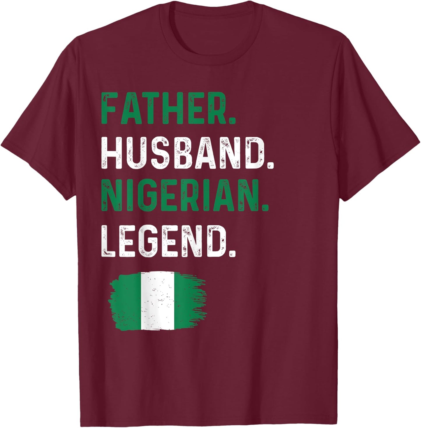 Father Husband Nigerian Legend Proud Dad Nigeria Flag T-Shirt - T-Shirt | Maroon