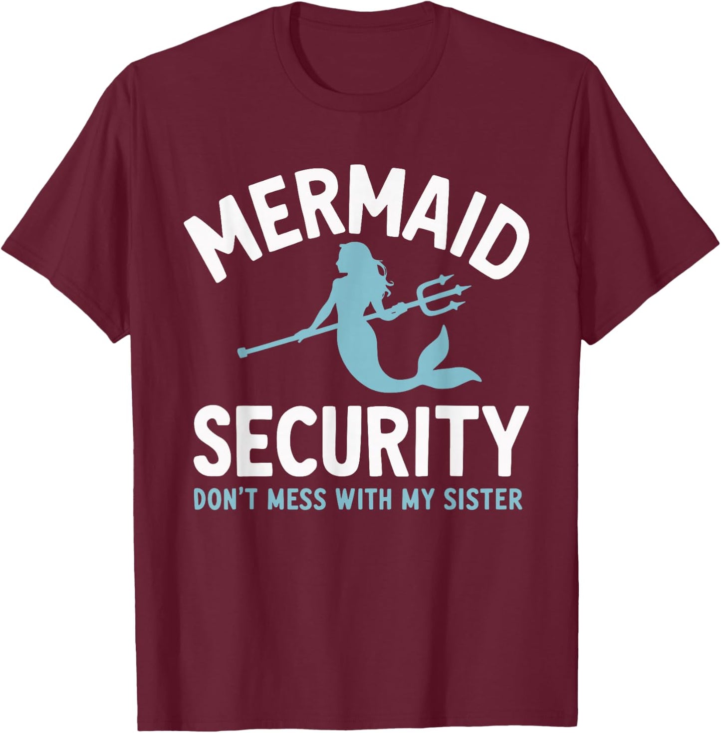 Mermaid Security Don't Mess With My Mermaid T-Shirt - T-Shirt | Maroon