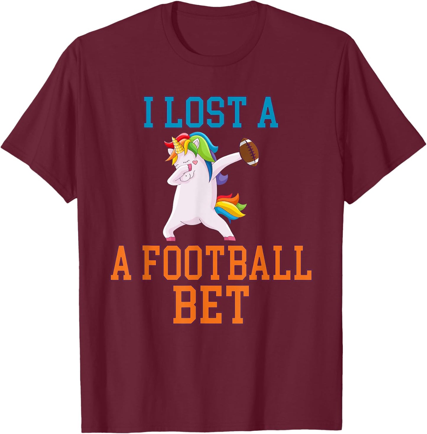 I Lost a Football Bet T-Shirt - T-Shirt | Maroon