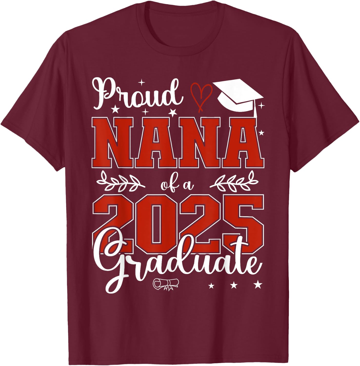 Proud Nana of a class of 2025 graduate for graduation T-Shirt - T-Shirt | Maroon