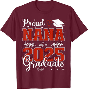 Proud Nana of a class of 2025 graduate for graduation T-Shirt - T-Shirt | Maroon