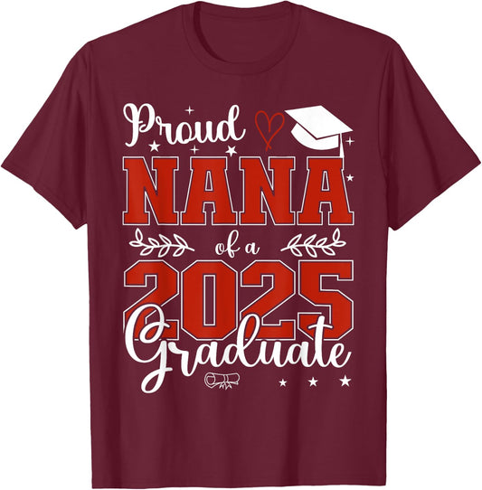 Proud Nana of a class of 2025 graduate for graduation T-Shirt - T-Shirt | Maroon
