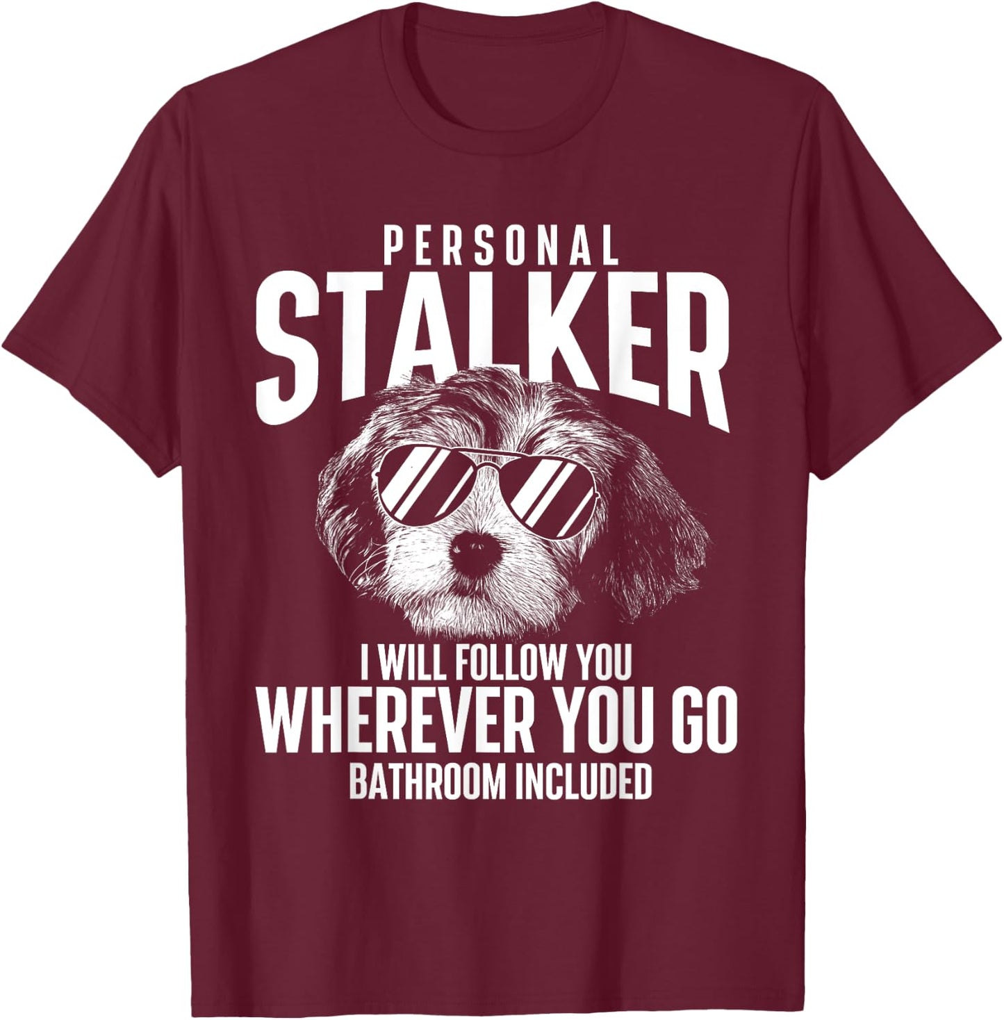 Personal Stalker - Havanese Cuban Havaneser Havanezer T-Shirt - T-Shirt | Maroon