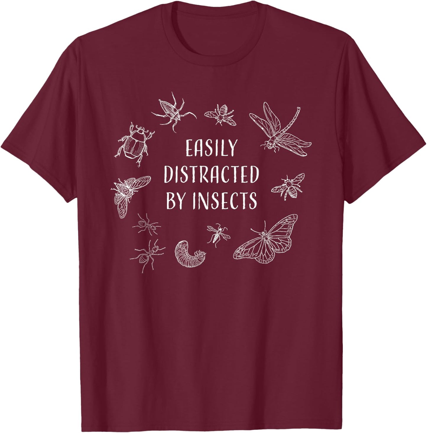 Easily Distracted by Insects Funny T-Shirt - T-Shirt | Maroon