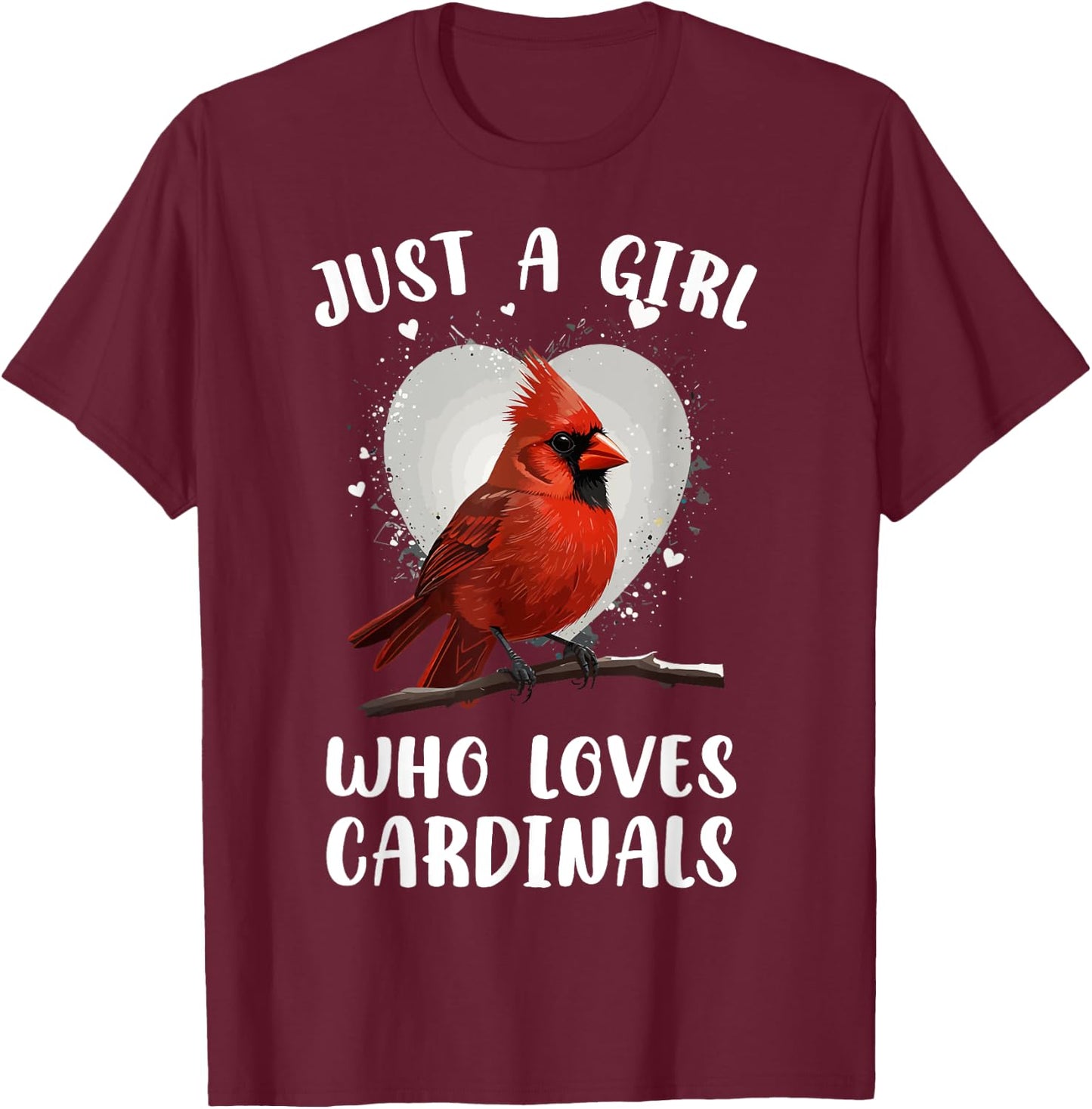 Just a Girl Who Loves Cardinals Bird Birding Red Cardinal T-Shirt - T-Shirt | Maroon