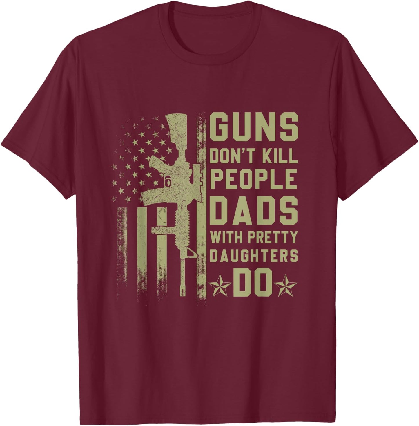 Vintage Retro Guns Don't Kill People Dads With Pretty Daughters Humor Dad , Small, Black T-Shirt - T-Shirt | Maroon
