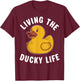 Living the Ducky Life Rubber Duck T-Shirt - T-Shirt | Maroon