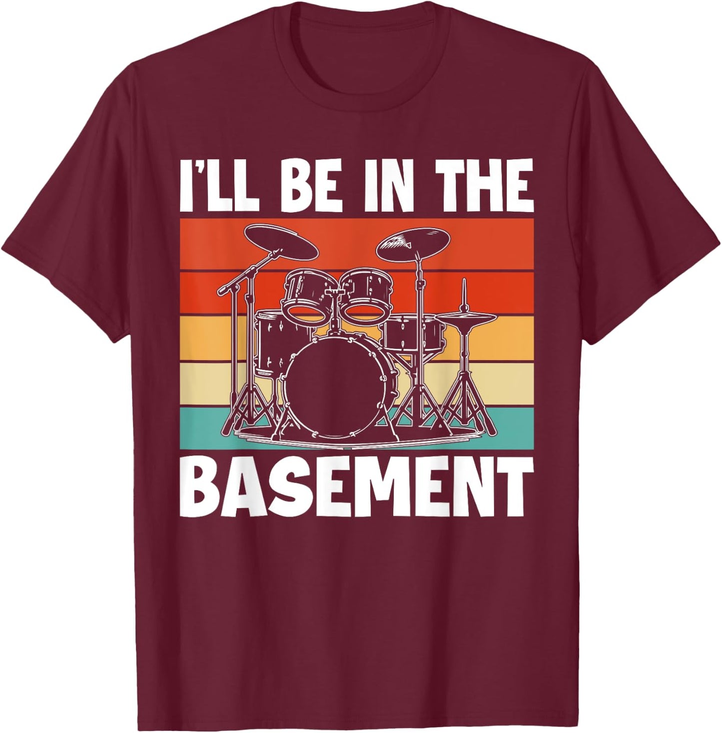 I'll Be In The Basement Drumming Women Funny Drummer T-Shirt - T-Shirt | Maroon