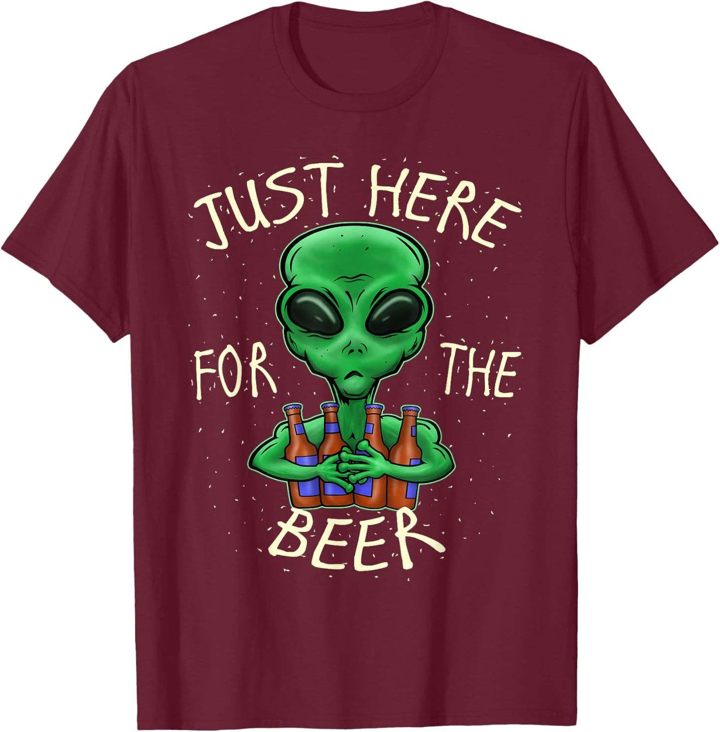 Beer Drinking Gift Just Here For The Beer Alien Graphic Beer T-Shirt - T-Shirt | Maroon