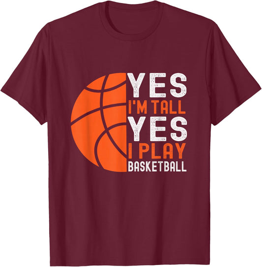 Yes I'm Tall Yes I Play Basketball Funny Basketball Player T-Shirt - T-Shirt | Maroon