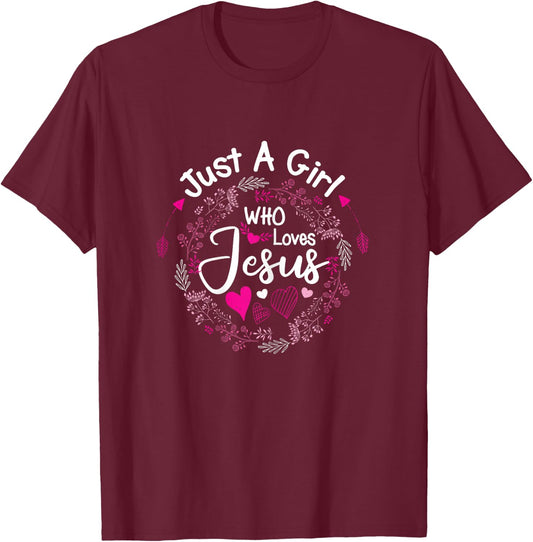 Flowers of Just A Girl Who Loves Jesus Religious Christian T-Shirt - T-Shirt | Maroon