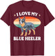 Cattle Dog Blue Heeler Must Haves I Love My Blue Heeler Men Women T-Shirt - T-Shirt | Maroon
