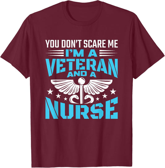 You Don't Scare Me I'm A Veteran And A Nurse - Veteran Nurse T-Shirt - T-Shirt | Maroon
