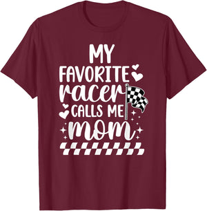 My Favorite Racer Calls Me Mom Racing Mom Of A Racer Mama T-Shirt - T-Shirt | Maroon