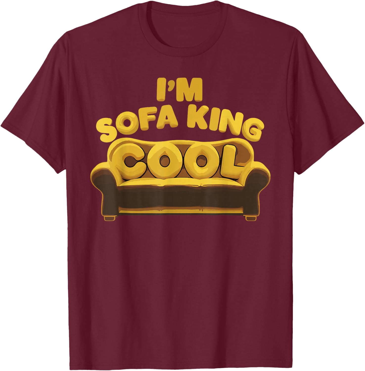 I'm Sofa King Cool Funny Joke Meme Father's Day Humor T-Shirt - T-Shirt | Maroon