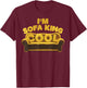 I'm Sofa King Cool Funny Joke Meme Father's Day Humor T-Shirt - T-Shirt | Maroon
