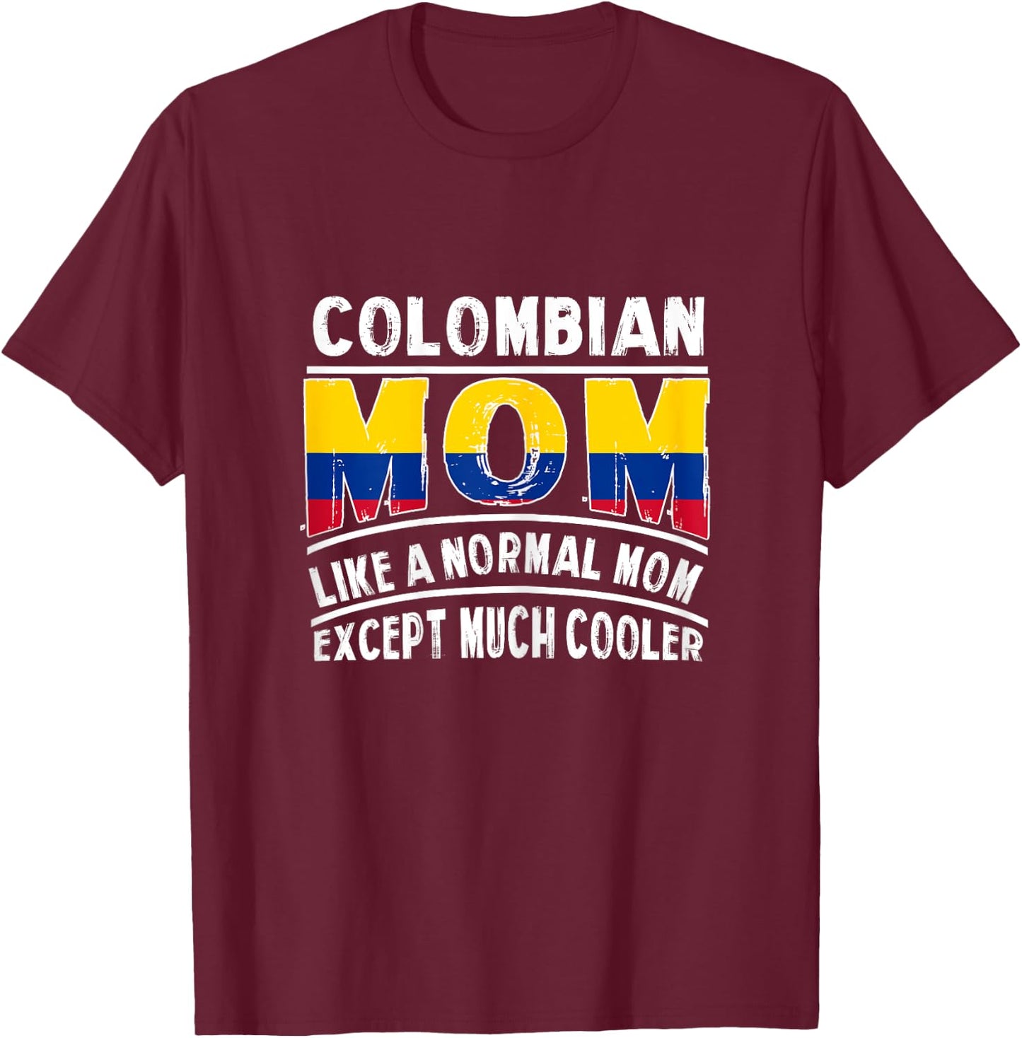 Colombian Mom Like A Normal Except Much Cooler Colombia Mama T-Shirt - T-Shirt | Maroon