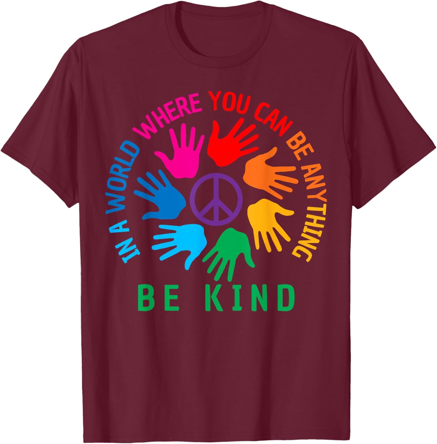In A World Where You Can Be Anything Be Kind Unity Day T-Shirt - T-Shirt | Maroon