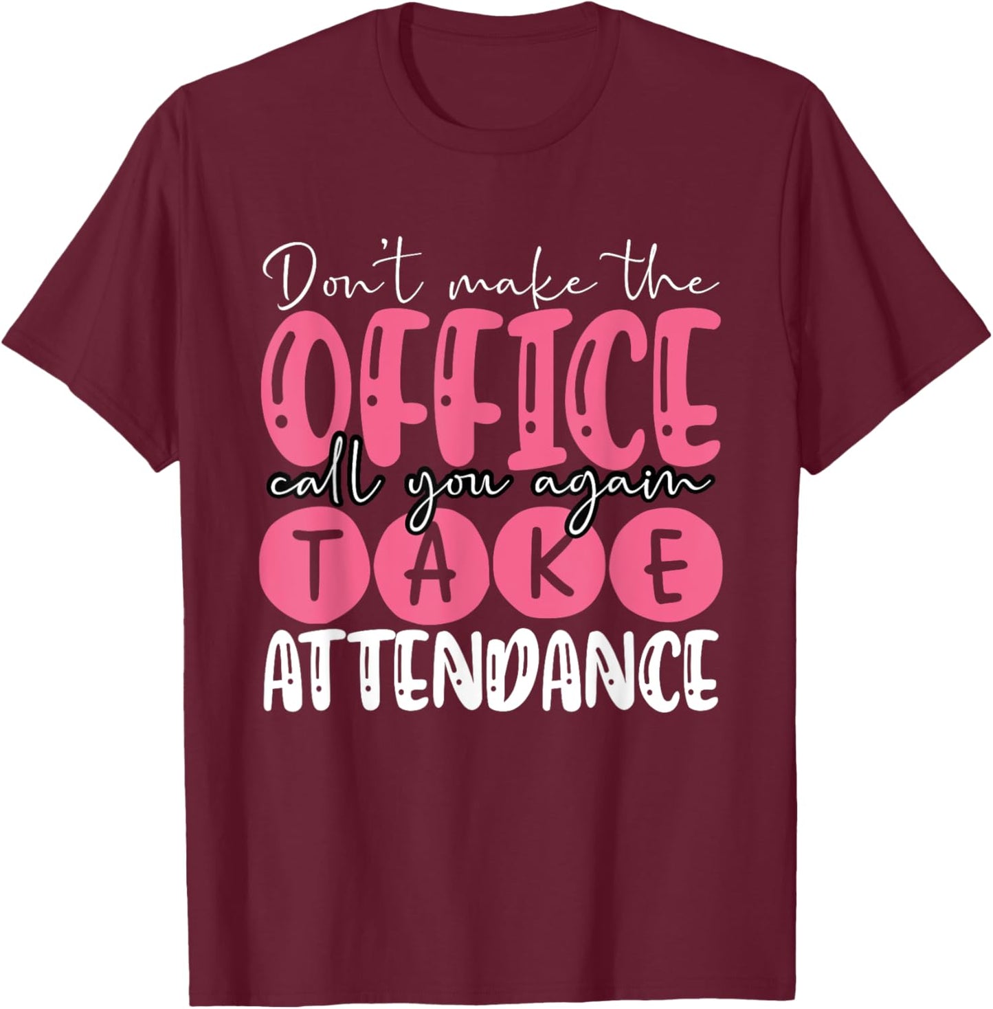 Attendance Clerk Attendance Secretary Attendance Matters T-Shirt - T-Shirt | Maroon