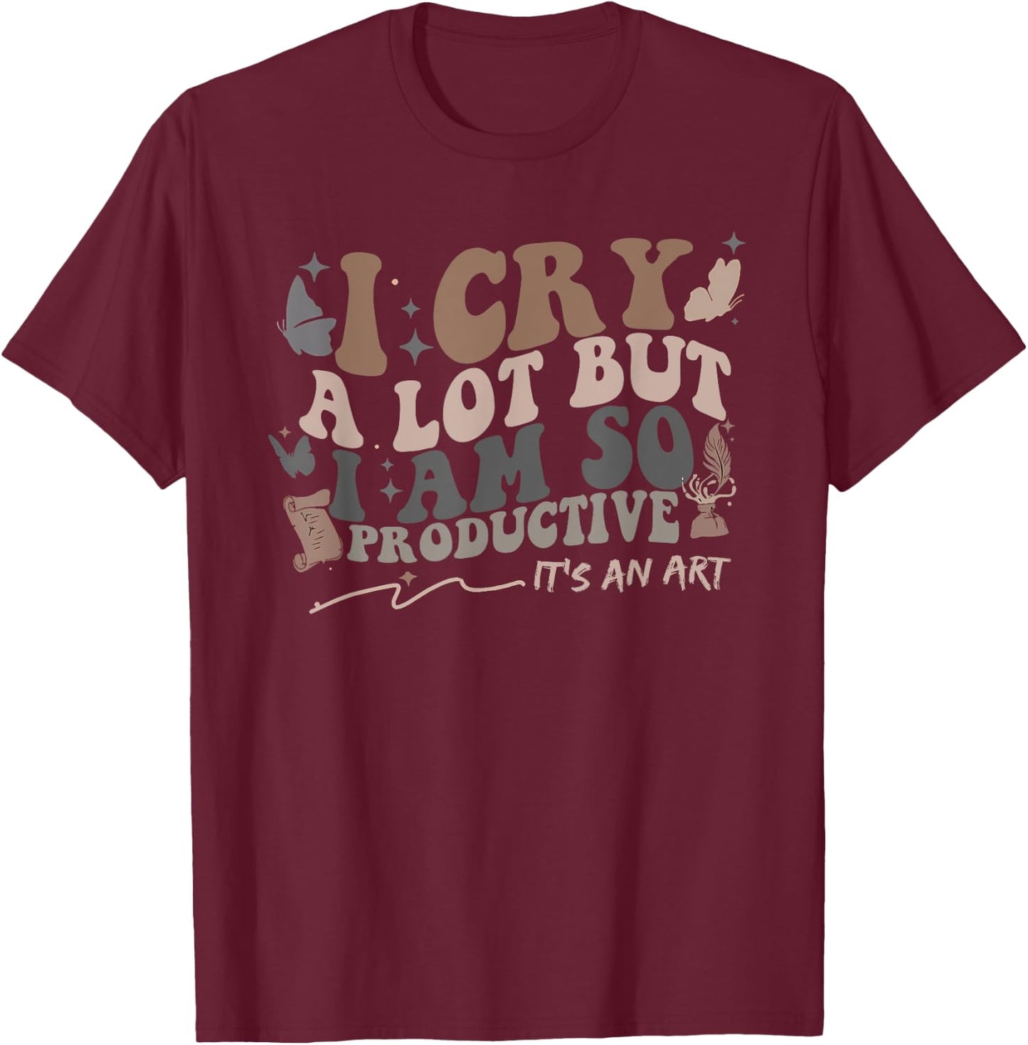 Retro I Cry A Lot But I Am So Productive Funny Trending Meme T-Shirt - T-Shirt | Maroon