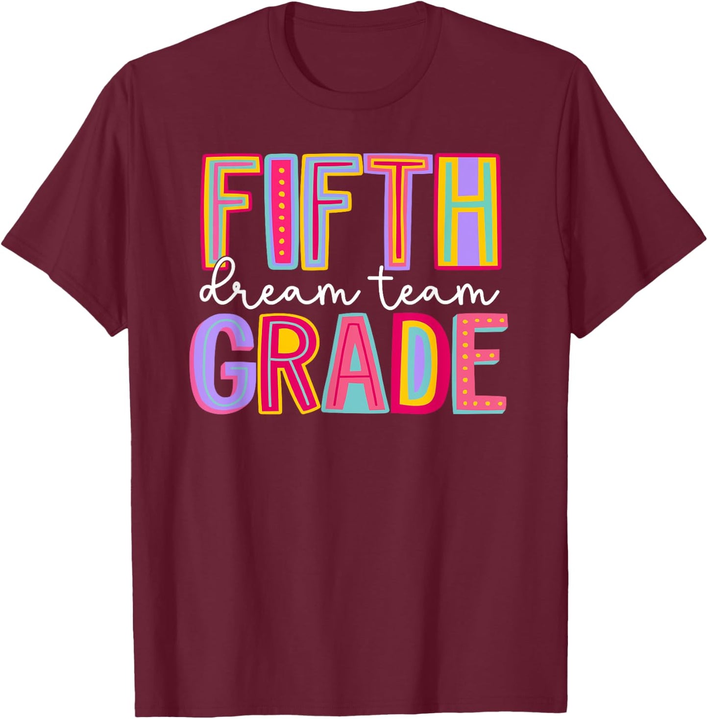 Fifth Grade Dream Team Back To School Teachers Students Kids T-Shirt - T-Shirt | Maroon