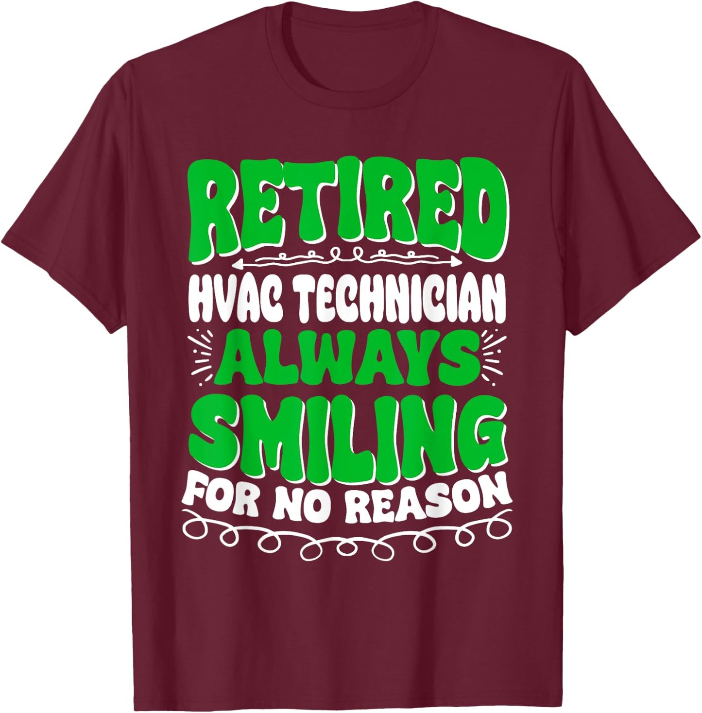Retired Hvac Technician Always Smiling T-Shirt - T-Shirt | Maroon
