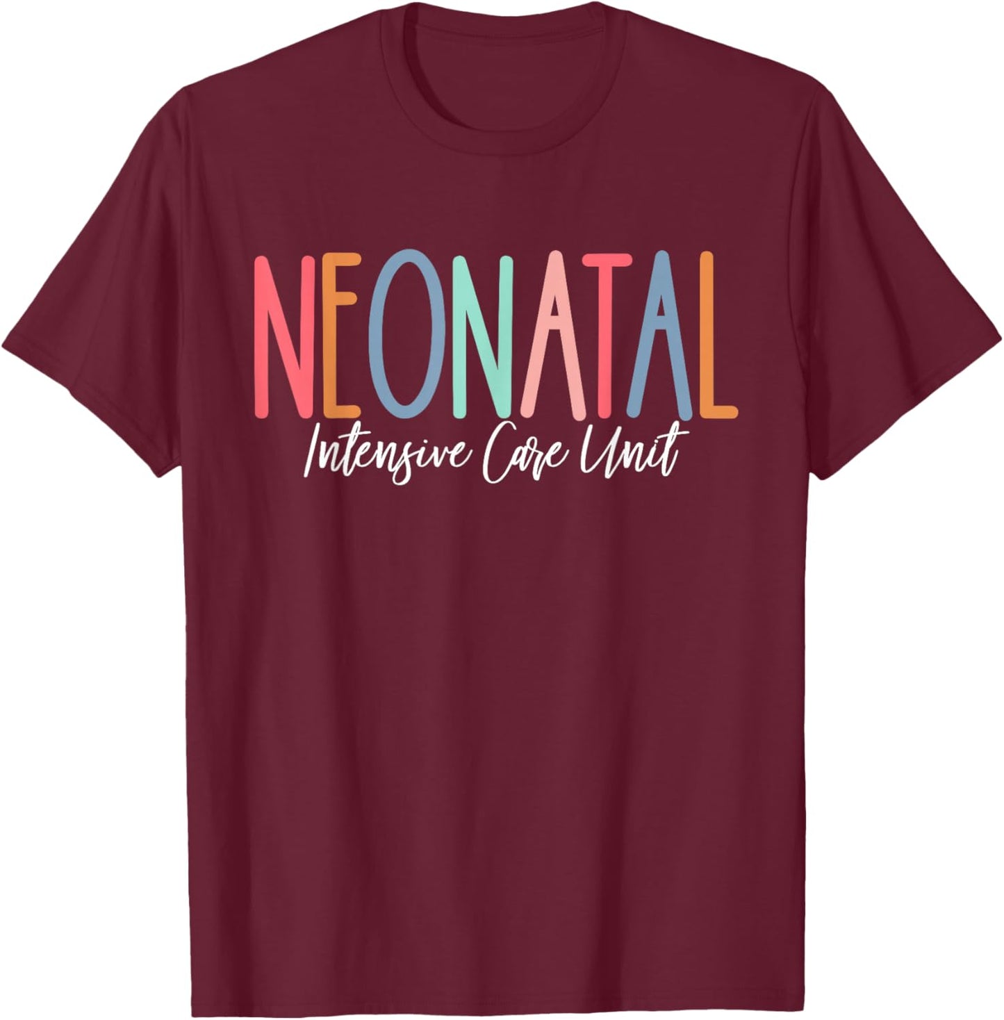 NICU Nurse Neonatal Intensive Care Unit Cute NICU For Nurses T-Shirt - T-Shirt | Maroon