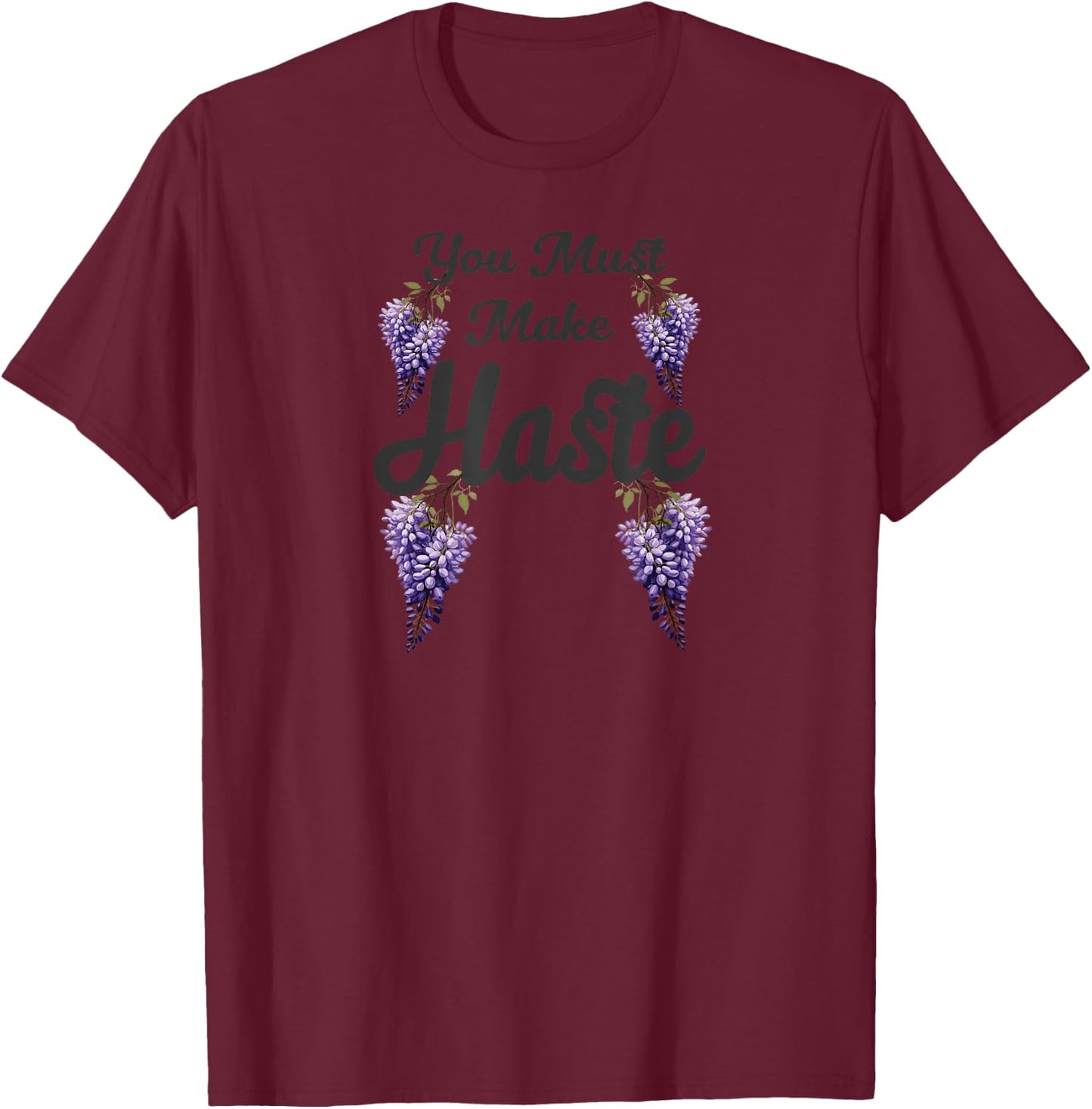 You Must Make Haste - Hurry Along T-Shirt - T-Shirt | Maroon