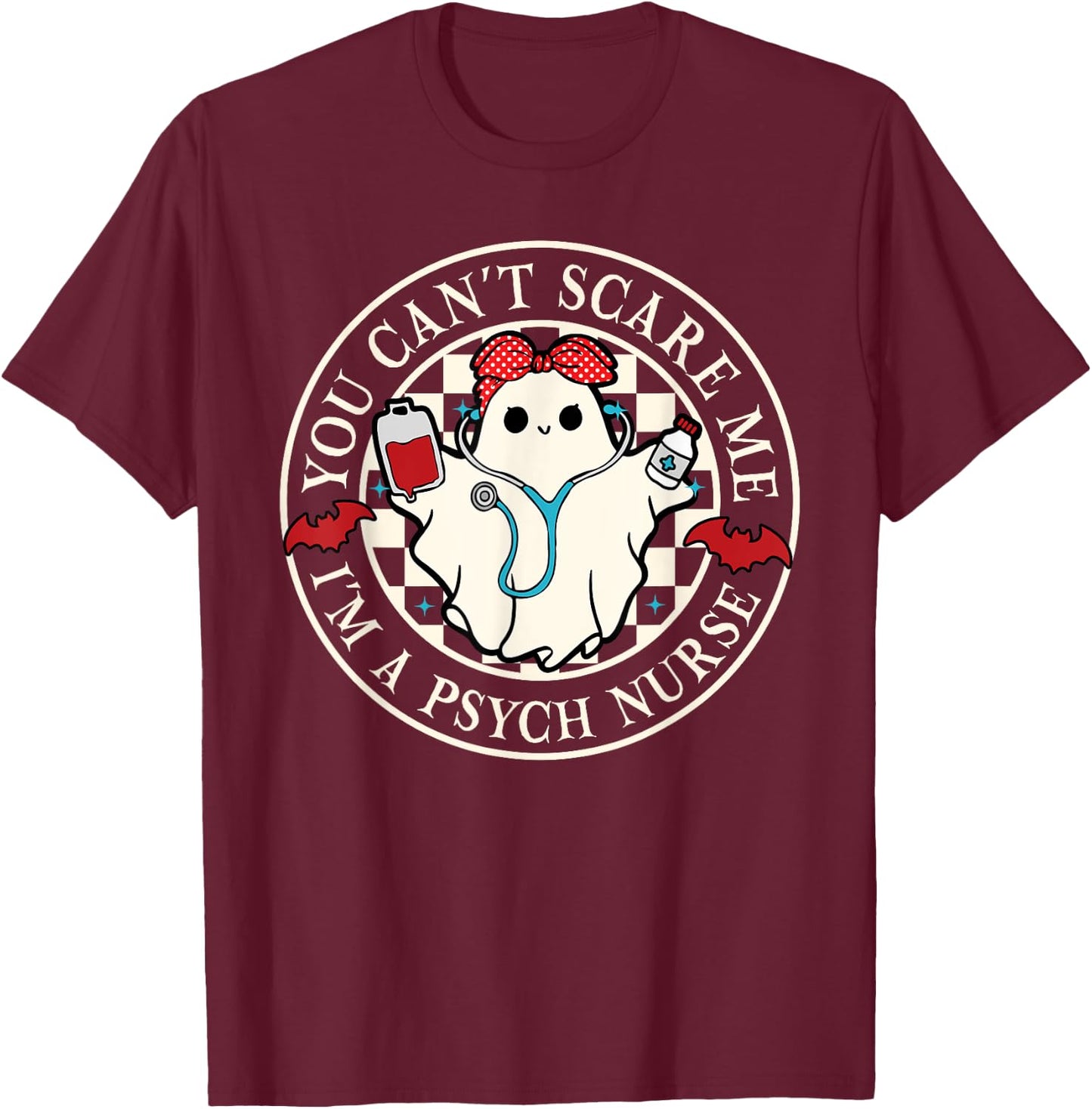 You Can't Scare Me I'm A Psych Nurse Spooky Season Halloween T-Shirt - T-Shirt | Maroon