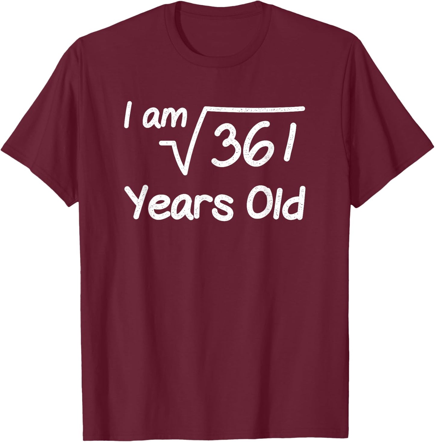 I am Root 361 Years Old 19 Birthday T-Shirt - T-Shirt | Maroon