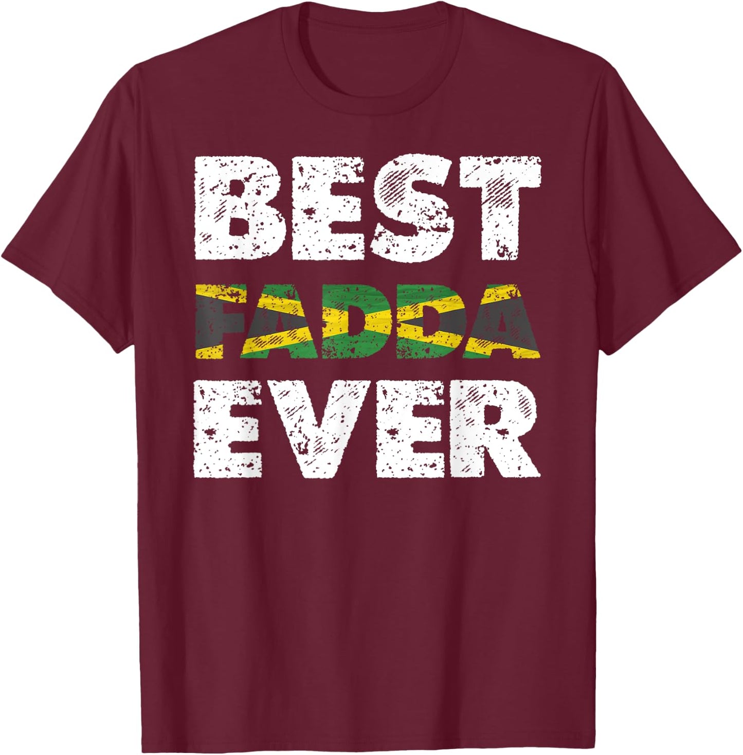 Best Fadda Ever Father's Day Jamaican Dad T-Shirt - T-Shirt | Maroon