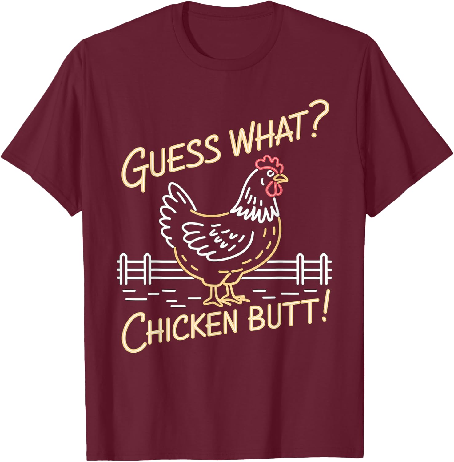 Guess What Chicken Butt Top Women Youth Kids Toddler T-Shirt - T-Shirt | Maroon